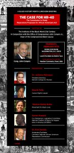 Thursday, February 16, 2017, The Commission to Study Reparations Proposals for African Americans Act. Hosted by The Institute of the Black World 21st Century in Conjunction with the Office of Congressman John Conyers Jr., Dean of the Congressional Black Caucus